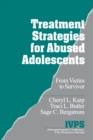 Image for Treatment strategies for abused adolescents  : from victim to survivor