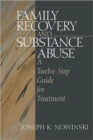Image for Family recovery  : a therapist&#39;s guide to helping those involved wih substance abusers