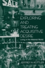 Image for Living in the material world  : exploring and treating acquisitive desires