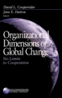 Image for Organizational dimensions of global change  : no limits to cooperation