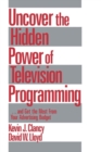 Image for Uncover the hidden power of television programming  : and get the most from your advertising budget
