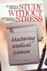 Image for Study without stress  : mastering medical sciences