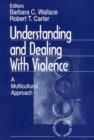 Image for Understanding and dealing with violence  : a multicultural approach