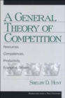Image for A general theory of competition  : resources, competences, productivity, economic growth