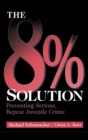 Image for The 8% solution  : preventing serious, repeat juvenile crime