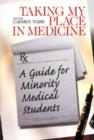 Image for Taking my place in medicine  : a guide for minority medical students