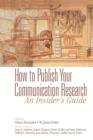 Image for How to publish your communication research  : an insider&#39;s guide