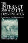 Image for The Internet and health communication  : experience and expectations