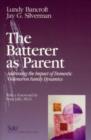 Image for The batterer as parent  : the impact of domestic violence on family dynamics