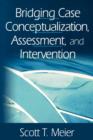 Image for Bridging Case Conceptualization, Assessment, and Intervention