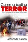 Image for Communicating terror  : the rhetorical dimensions of terrorism