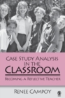 Image for Case study analysis in the classroom  : becoming a reflective teacher