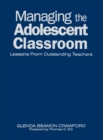 Image for Managing the adolescent classroom  : lessons from outstanding teachers