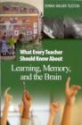 Image for What Every Teacher Should Know About Learning, Memory, and the Brain