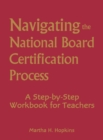 Image for Navigating the National Board Certification process  : a step-by-step workbook for teachers