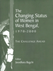 Image for The Changing Status of Women in West Bengal, 1970-2000
