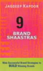 Image for 9 Brand Shaastras : Nine Successful Brand Strategies to Build Winning Brands
