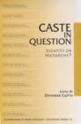 Image for Caste in Question : Identity or Hierarchy?