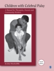 Image for Children with cerebral palsy  : a manual for therapists, parents and community workers