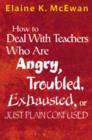 Image for How to Deal With Teachers Who Are Angry, Troubled, Exhausted, or Just Plain Confused