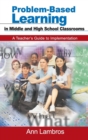 Image for Problem-based learning in middle and high school classrooms  : a teacher&#39;s guide to implementation