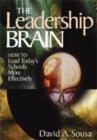 Image for The leadership brain  : how to lead today&#39;s schools more effectively