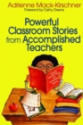 Image for Powerful Classroom Stories from Accomplished Teachers