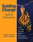 Image for Guiding change in special education  : how to help schools with new ideas and practices