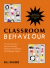 Image for Classroom behaviour  : a practical guide to effective teaching, behaviour management and colleague support