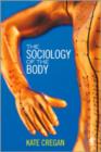 Image for The sociology of the body  : mapping the abstraction of embodiment