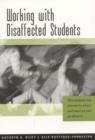 Image for Working with disaffected students  : Why students lose interest in school and what we can do about it