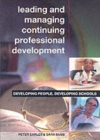Image for Leading and managing continuing professional development  : developing people, developing schools