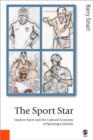 Image for The sport star  : modern sport and the culture economy of sporting celebrity