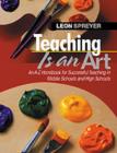 Image for Teaching is an art  : an A-Z handbook for successful teaching in middle schools and high schools