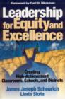 Image for Leadership for equity and excellence  : creating high-achievement classrooms, schools, and districts