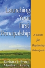 Image for Launching your first principalship  : a guide for beginning principals
