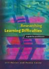 Image for Researching learning difficulties  : a guide for teachers and professionals