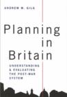 Image for Planning in Britain  : understanding and evaluating the post-war system