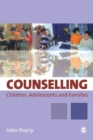 Image for Counselling Children, Adolescents and Families