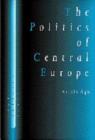 Image for The Politics of Central Europe