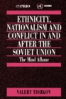 Image for Ethnicity, nationalism and conflict in and after the Soviet Union  : the mind aflame