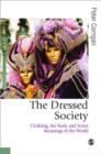 Image for The dressed society  : clothing, the body and some meanings of the world