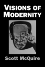 Image for Visions of modernity  : representation, memory, time and space in the age of the camera