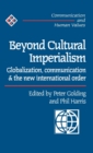 Image for Beyond cultural imperialism  : globalization, communication and the new international order