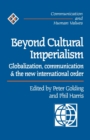 Image for Beyond cultural imperialism  : globalization, communication and the new international order