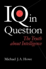 Image for IQ in question  : the truth about intelligence