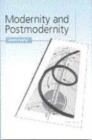Image for Modernity and postmodernity  : knowledge, power and the self