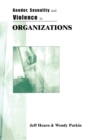Image for Gender, sexuality and violence in organizations  : the unspoken forces of organization violations