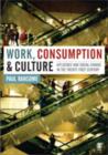 Image for Work, consumption and culture  : affluence and social change in the twenty-first century