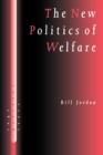 Image for The new politics of welfare  : social justice in a global context